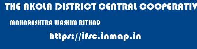 THE AKOLA DISTRICT CENTRAL COOPERATIVE BANK  MAHARASHTRA WASHIM RITHAD   ifsc code